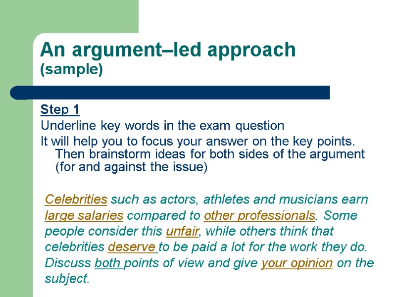 An argument–led approach (sample) Step 1 Underline key words in the exam question It